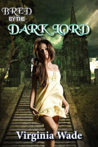 Title: Bred By The Dark Lord (Virginia's Breeding, #2), Author: Virginia Wade