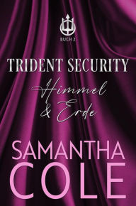 Title: Trident Security: Himmel & Erde (Trident Security (Deutsch), #2), Author: Samantha Cole