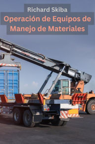 Title: Operación de Equipos de Manejo de Materiales, Author: Richard Skiba