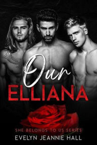 Title: Our Elliana (She Belongs to Us Series, #2), Author: Evelyn Jeannie Hall