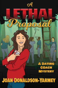 Title: A Lethal Proposal (Dating Coach Mysteries, #2), Author: Joan Donaldson-Yarmey