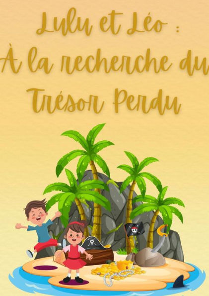 Les Aventures de Lulu et Léo : À la Recherche du Trésor Perdu