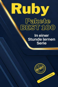 Title: Ruby Pakete 100 Stöße: Eine Stunde Meisterklasse, Ausgabe 2024, Author: Tomoya