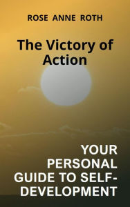 Title: The victory of Action, Author: Rose Anne Roth
