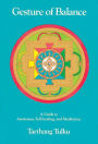 Gesture of Balance: A Guide to Awareness, Self-Healing and Meditation