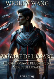 Title: Voyage Perdu : Ombres du Vide et le Dernier Voyage des Perdus, Author: Wesley Wang