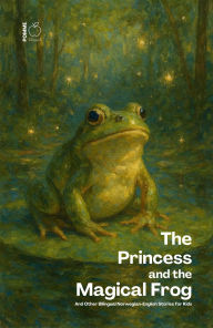 Title: The Princess and the Magical Frog And Other Bilingual Norwegian-English Stories for Kids, Author: Pomme Bilingual