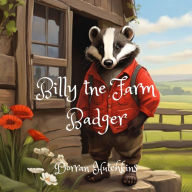 Title: Billy the Farm Badger, Author: Dorran Hutchkins