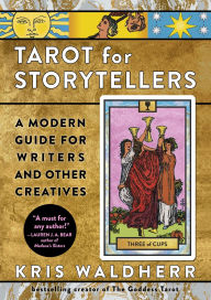 Title: Tarot for Storytellers: A Modern Guide for Writers and Other Creatives, Author: Kris Waldherr