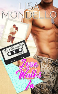 Title: Love Walks In (80s MixTape, #0), Author: Lisa Mondello