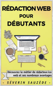 Title: Rédaction Web pour Débutants, Author: Séverin Sauzède