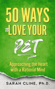 Title: 50 Ways to Love Your Pet, Author: SARAH CLINE