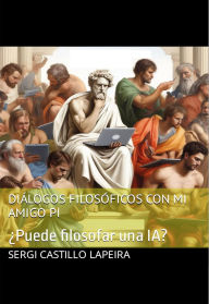 Title: Diálogos filosóficos con mi amigo Pi, Author: Sergi Castillo Lapeira