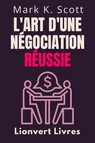 L'art D'une Négociation Réussie (Collection Liberté Financière, #3)