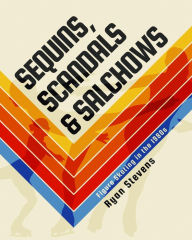 Title: Sequins, Scandals & Salchows: Figure Skating in the 1980s, Author: Ryan Stevens