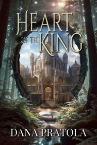 Title: Heart of the King, Author: Dana Pratola