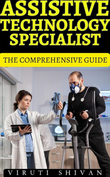 Assistive Technology Specialist - The Comprehensive Guide (Vanguard Professionals)