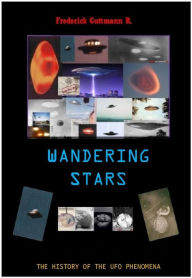 Title: Wandering Stars, The History of the UFO Phenomenon, Author: Frederick Guttmann