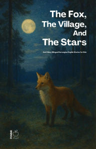 Title: The Fox, The Village, And The Stars And Other Bilingual Norwegian-English Stories for Kids, Author: Pomme Bilingual