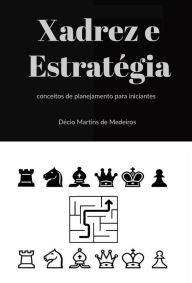 Title: Xadrez e Estratégia, Author: Decio Martins de Medeiros