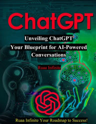 Title: Unveiling ChatGPT Your Blueprint for AI, Author: Ruaa Infinite
