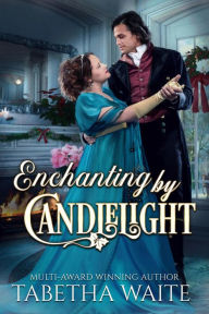 Title: Enchanting by Candlelight, Author: Tabetha Waite