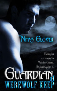 Title: Guardian of Werewolf Keep (Werewolf Keep Trilogy, #1), Author: Nhys Glover