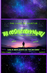 Title: The Laws of NJustus: The Cosmic Community - A Practical Guide II Enlightenment, Author: Poetiiic NJustus