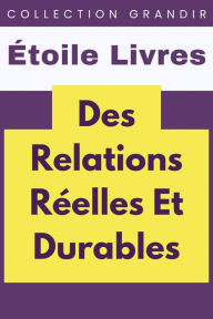 Title: Des Relations Réelles Et Durables (Collection Grandir, #8), Author: Étoile Livres