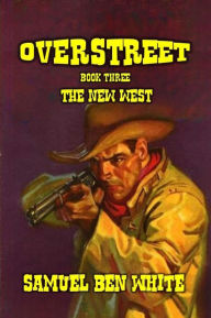Title: Overstreet - The New West, Author: Samuel Ben White