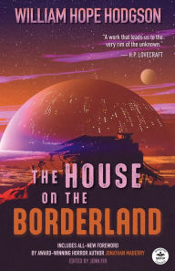 Title: The House on the Borderland with Original Foreword by Jonathan Maberry, Author: William Hope Hodgson