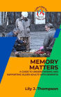 Memory Matters-A Guide to Understanding and Supporting Older Adults with Dementia (Golden Living: A Guide to Aging Well, #2)