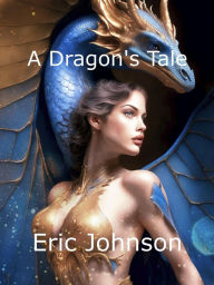 Title: A Dragon's Tale (Tales of Baromir, #6), Author: Eric Johnson