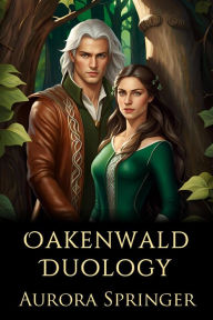 Title: Oakenwald Duology, Author: Aurora Springer