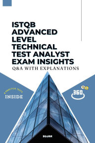 Title: ISTQB Advanced Level Technical Test Analyst- Exam Insights: Q&A with Explanations, Author: SUJAN
