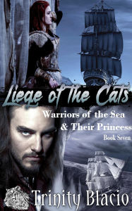 Title: Warriors of the Sea & Their Princess (Liege of the Cats, #7), Author: Trinity Blacio