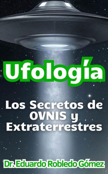 Ufología Los Secretos de OVNIS y Extraterrestres