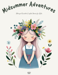 Title: Midsummer Adventures: Bilingual Swedish-English Stories for Kids, Author: Artici Kids