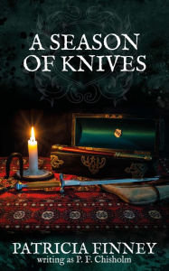 Title: A Season of Knives (Sir Robert Carey Mysteries, #2), Author: Patricia Finney