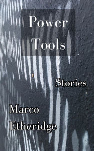 Title: Power Tools, Author: Marco Etheridge