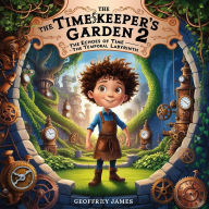 Title: The Timekeeper's Garden 2- The Echoes of Time -The Temporal Labyrinth, Author: Geoffrey JAMES