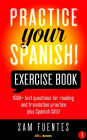 Practice Your Spanish! Exercise Book #1 (Practice Your Spanish! Exercise Books, #1)