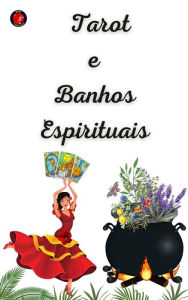 Title: Tarot e Banhos Espirituais, Author: Alina A Rubi