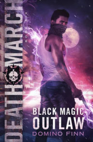 Title: Death March (Black Magic Outlaw, #6), Author: Domino Finn