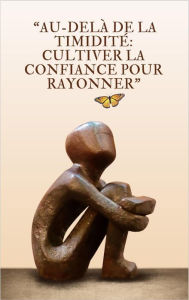 Title: Au-delà de da timidité cultiver la confiance pour rayonner 