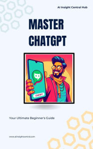 Title: Master ChatGPT: Your Ultimate Beginner's Guide, Author: Daniel Lozovsky