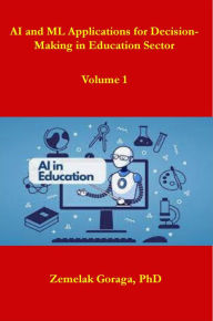 Title: AI and ML Applications for Decision-Making in Education Sector, Author: Zemelak Goraga