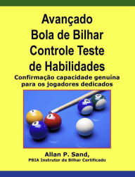 Title: Avançado Bola de Bilhar Controle Teste de Habilidades - Confirmação capacidade genuína para os jogadores dedicados, Author: Allan P. Sand