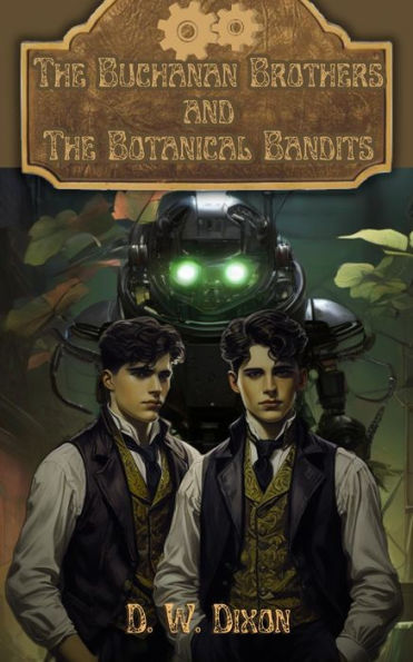 The Buchanan Brothers and the Botanical Bandits (Steampunk Sleuths, #1)