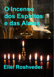 Title: O Incenso dos Espíritos e das Almas #13 (Cabala e Meditação), Author: Eliel Roshveder